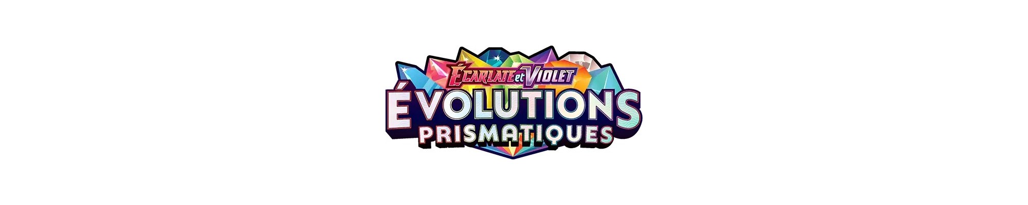 EV08.5 (PRE) - Évolutions Prismatiques